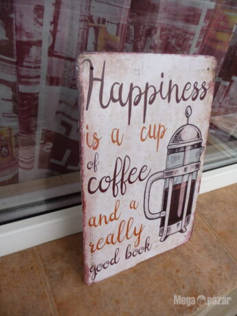 Метална табела Щастието е в чаша кафе и хубава книга идилия