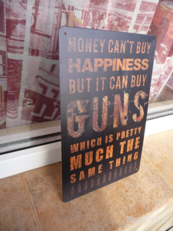 Метална табела надпис Парите не могат да купят щастие но оръжие могат