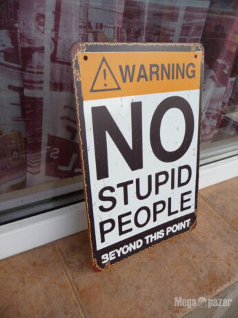 No stupid people метална табела Внимание не за глупави хора